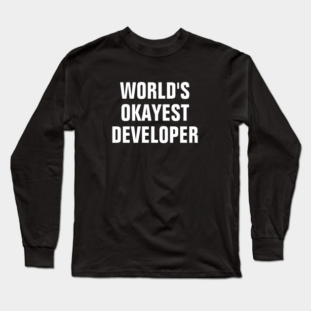World's Okayest Developer - White Text Long Sleeve T-Shirt by SpHu24